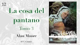SERIE ALAN MOORE 12 -  LA COSA DEL PANTANO 3