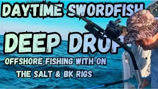 Daytime Swordfish Deep Drop | Offshore Fishing With On The Salt & BK Rigs