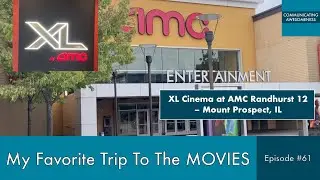 My Favorite Trip To The Movies, Episode #61 (XL Screen at AMC Randhurst 12 – Mount Prospect, IL)