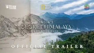 India's Secret Himalaya - Expedition Siang | Official Trailer - 4K