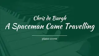 A Spaceman Came Travelling (Chris de Burgh) Piano Cover