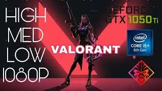GTX 1050 Ti 4gb Valorant High Med Low Settings FPS Test Gameplay Comparison 1080p