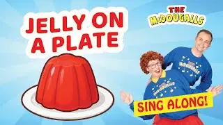 Jelly on a Plate | Kids Song | Sing Along | Nursery Rhyme | The McDougalls