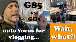 Panasonic G85 Autofocus for Vlogging in 2019? G85 vs GH5
