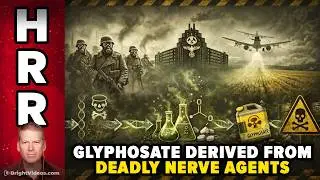 The True History of Glyphosate, Derived from Deadly Organophosphate Nerve Agents...