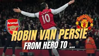 Robin van Persie: The Arsenal Captain Who BETRAYED Us For Manchester United 💔