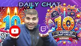 Daily Chat 10 year anniversary of Content Creating