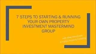 Part 1 - How to Start Your Own Property Investment Mastermind Group