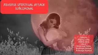 SPIRITUAL ATTACK SUBLIMINAL ✨️protection with Archangels Michael/Raphael✨️coded✨️852hz963hz