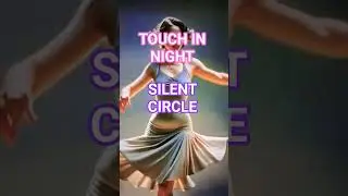 Touch in Night Silent Circle #music #flashback