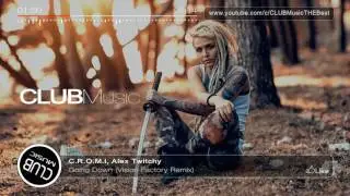 C. R. O. M. I., Alex Twitchy - Going Down (Vision Factory Remix) [CLUBMusic Release]