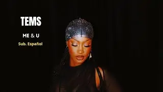 Tems - Me & U ; sub. Español