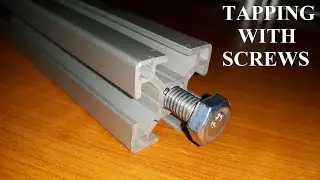 HOW TO THREAD EXTRUDED ALUMINUM PROFILES USING STANDARD SCREWS