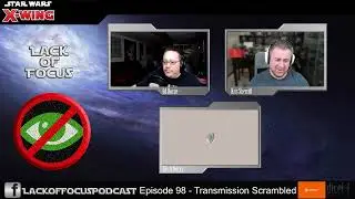 Lack of Focus: Episode 98 - Transmission Scrambled