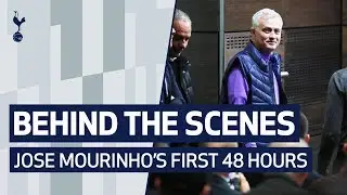 BEHIND THE SCENES | JOSE MOURINHO'S FIRST 48 HOURS AT SPURS
