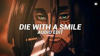 Die with a smile - lady gaga & Bruno mars - [edit audio]