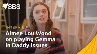 Sex Education's, Aimee Lou Wood on Playing Gemma | Daddy Issues | Stream now on SBS On Demand