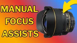 Capture Razor Sharp Photos with Manual Focus Assists