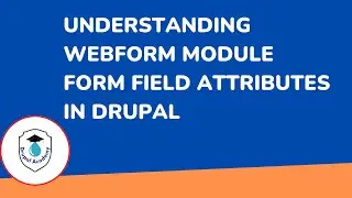Understanding Webform Module Form Field Attributes | Drupal 10 Tutorial