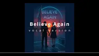 Chris Even - Believe Again (Trance M&eacute;lodique &Eacute;motionnelle) Official Visualizer/Lyric Video