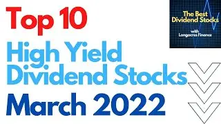 10 Best High Yield Dividend Stocks For March 2022