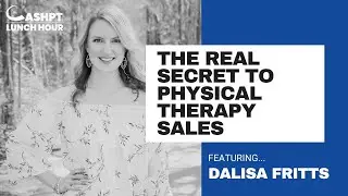 The Real Secret to Physical Therapy Sales with DaLisa Fritts
