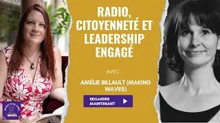 Radio, citoyenneté et leadership engagé | Amélie Billault (Making Waves)