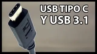 Que es USB Tipo C y que es USB 3.1 (no es lo mismo)