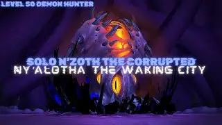 Level 50 DH Solo N'Zoth The Corruptor - Ny'alotha The Waking City
