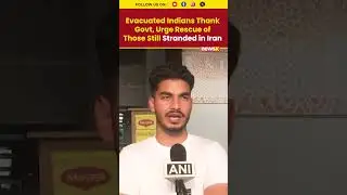 Indian Student Appeals for Urgent Evacuation of Others as 110 Return from Iran