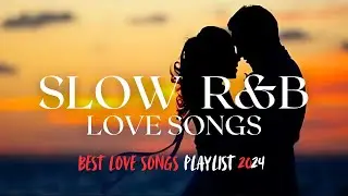 🎶 Slow R&B Love Song Type Beats | Best LOVE Songs 2024 Playlist ❤️✨