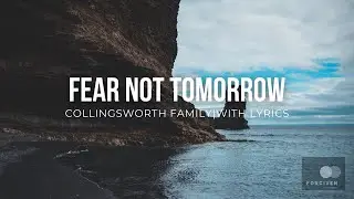 Fear Not Tomorrow with Lyrics - The Collingsworth Family