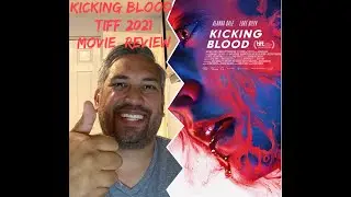 Kicking Blood (Spoiler Free) Movie Review  TIFF 2021