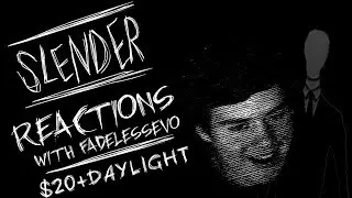 Slender Reactions - FadelessEVO - $20 + Daytime