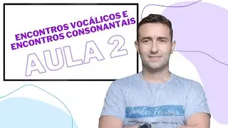 Curso Português do Zero | Aula 2 | Encontros vocálicos e encontros consonantais |  Concurso CGU