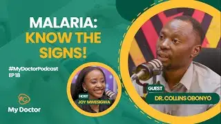 Understanding Malaria: Causes, Symptoms & Prevention | My Doctor Podcast Ep 18