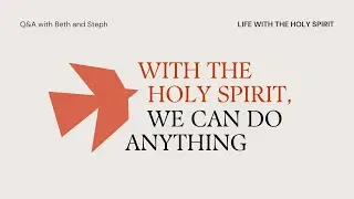 Get in the Game-- the Holy Spirit will equip YOU ! // Q&A with Beth and Steph