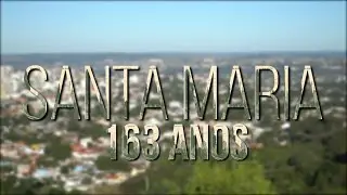 Santa Maria completa 163 anos de história