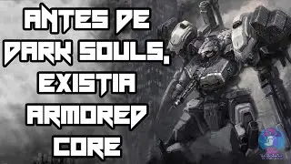 Retrospectiva: Antes de Dark Souls, existía Armored Core