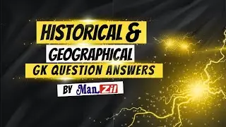 Historical & Geographical GK Questions Answers | Exam Preparation | By Manzil Institute