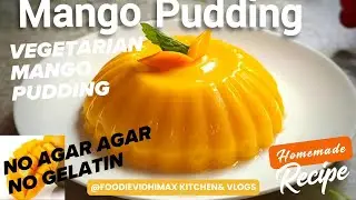 Vegetarian Mango Pudding | Mango pudding Recipe without custard powder | No agar agar , No Gelatin |