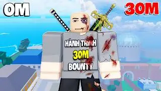 Hành Trình Từ 0M Bounty Trở Thành Thợ Săn 30M Bounty Trong Blox Fruits | Ngày Full