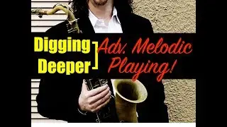 Digging Deeper #115 - Advanced Melodic Playing