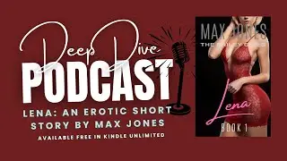 Lena &ndash; Steamy Short Story by Max Jones | Deep Dive Podcast