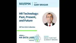 Gary Bragar - HR Tech 2021 Series - HR Technology: Past, Present, and Future