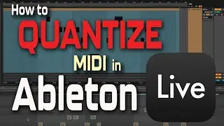How to Quantize MIDI in Ableton