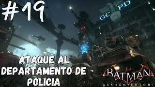 ATAQUE AL DEPARTAMENTO DE POLICIA | BATMAN: ARKHAM KNIGHT | PARTE 19 - ToxicBlood