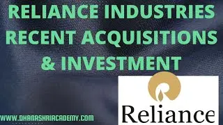 RELIANCE INDUSTRIES RECENT ACQUISITIONS & INVESTMENTS