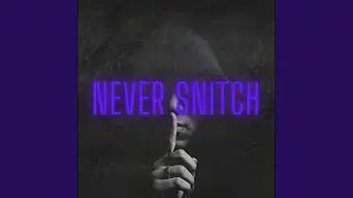 NEVER SNITCH