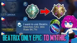 BEATRIX ONLY!!!!! EPIC TO MYTHIC | AGGRESSIVE GAMEPLAY | Top Global Beatrix